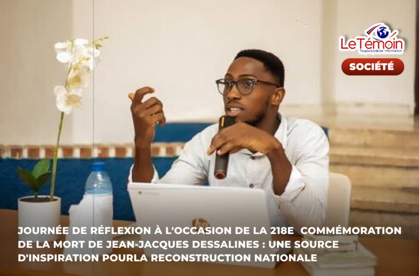  Journée de réflexion à l’occasion de la 218e commémoration de la mort de Jean-Jacques Dessalines : une source d’inspiration pour la reconstruction nationale
