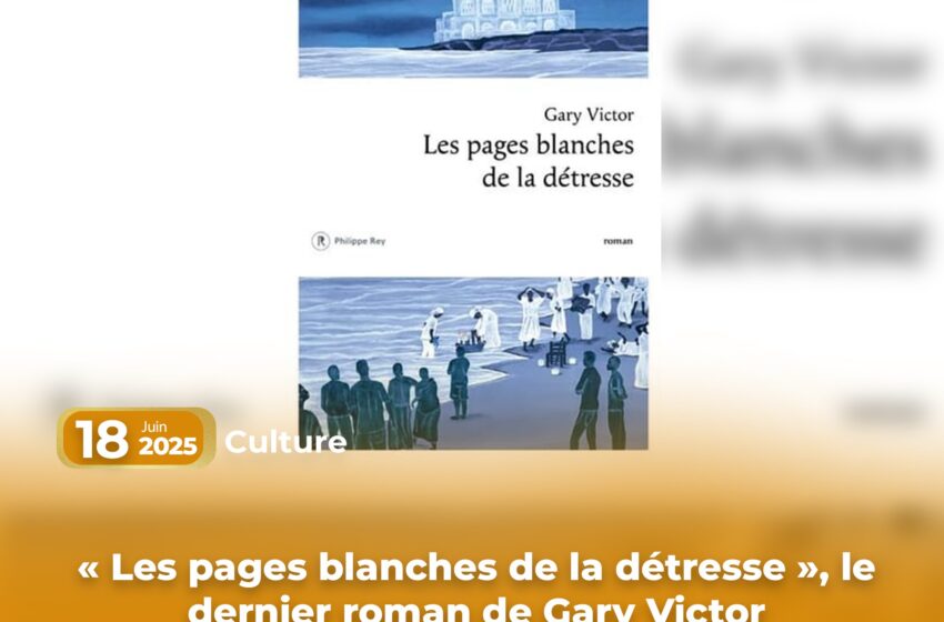  « Les pages blanches de la détresse », le dernier roman de Gary Victor