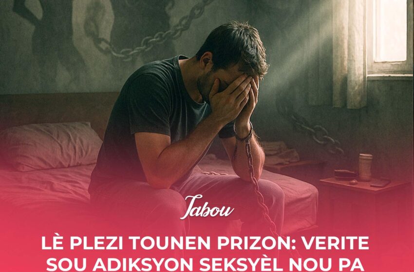  Lè plezi tounen prizon: verite sou adiksyon seksyèl nou pa janm di