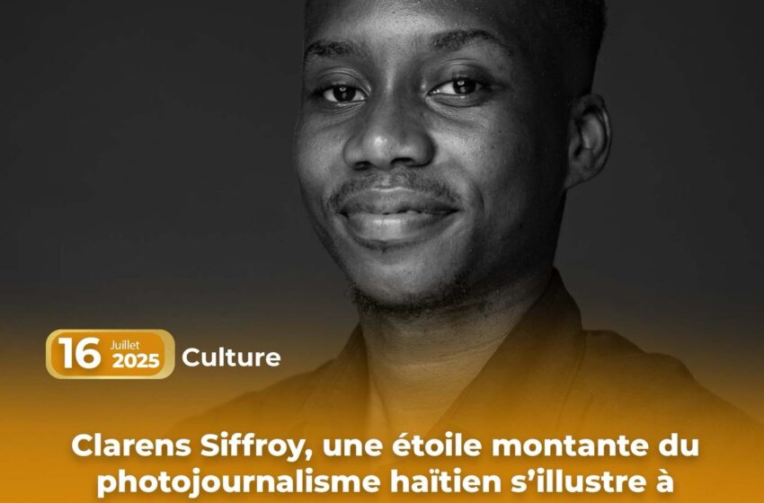  Clarens Siffroy, une étoile montante du photojournalisme haïtien s’illustre à Montréal
