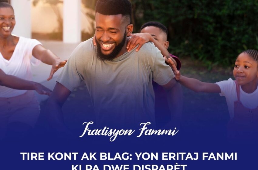  Tire kont ak blag: yon eritaj fanmi ki pa dwe disparèt
