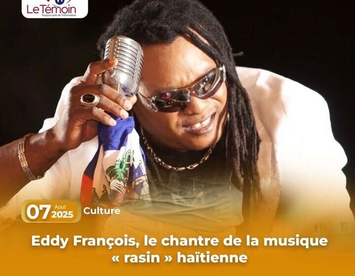  Eddy François, le chantre de la musique « rasin » haïtienne