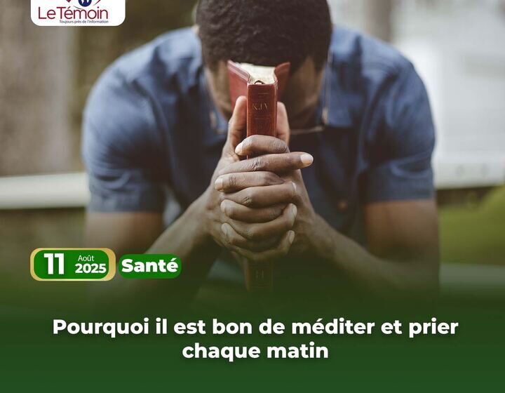  Pourquoi il est bon de méditer et prier chaque matin