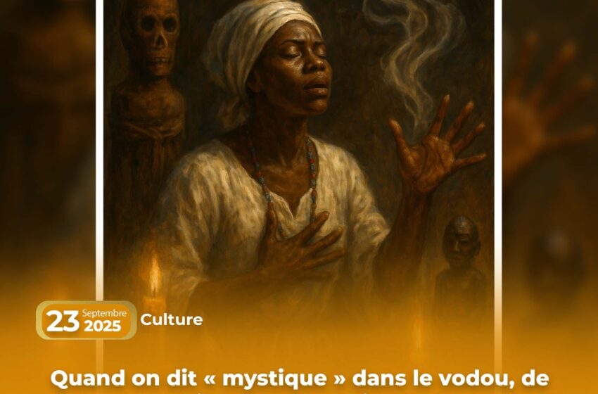 Quand on dit « mystique » dans le vodou, de quoi parle-t-on vraiment ?
