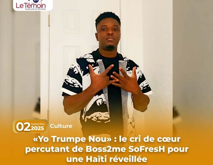  «Yo Trumpe Nou» : le cri de cœur percutant de Boss2me SoFresH pour une Haïti réveillée