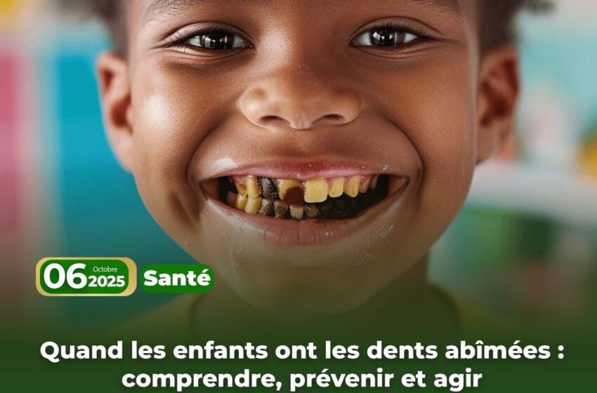 Quand les enfants ont les dents abîmées : comprendre, prévenir et agir
