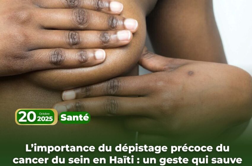  L’importance du dépistage précoce du cancer du sein en Haïti : un geste qui sauve des vies