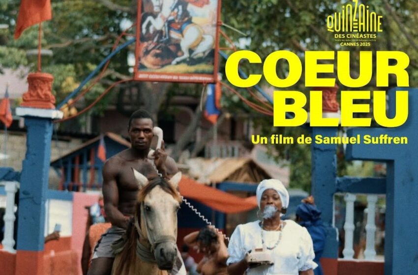  Le cinéma haïtien à l’honneur à Cannes avec « Cœur Bleu » de Samuel Suffren