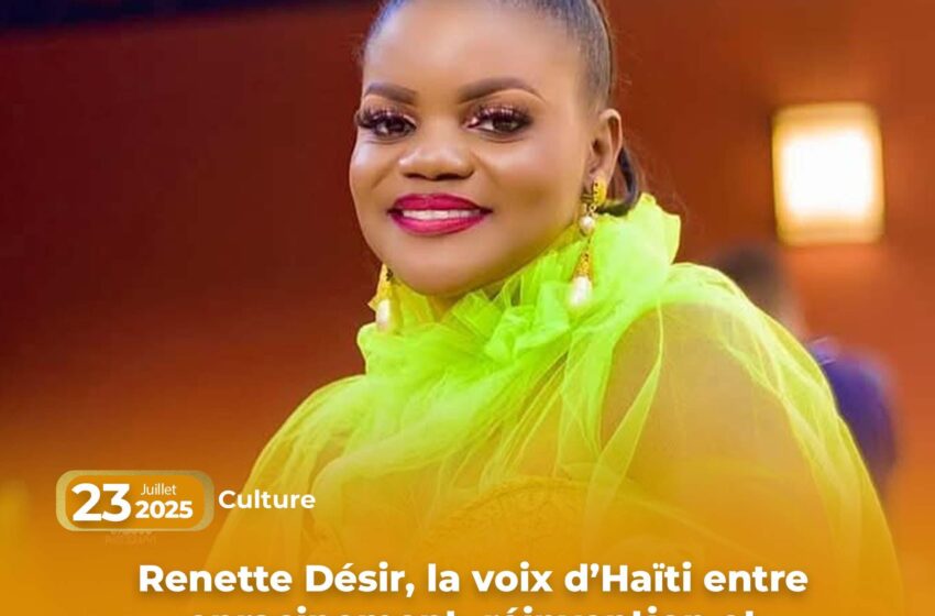  Renette Désir, la voix d’Haïti entre enracinement, réinvention et engagement