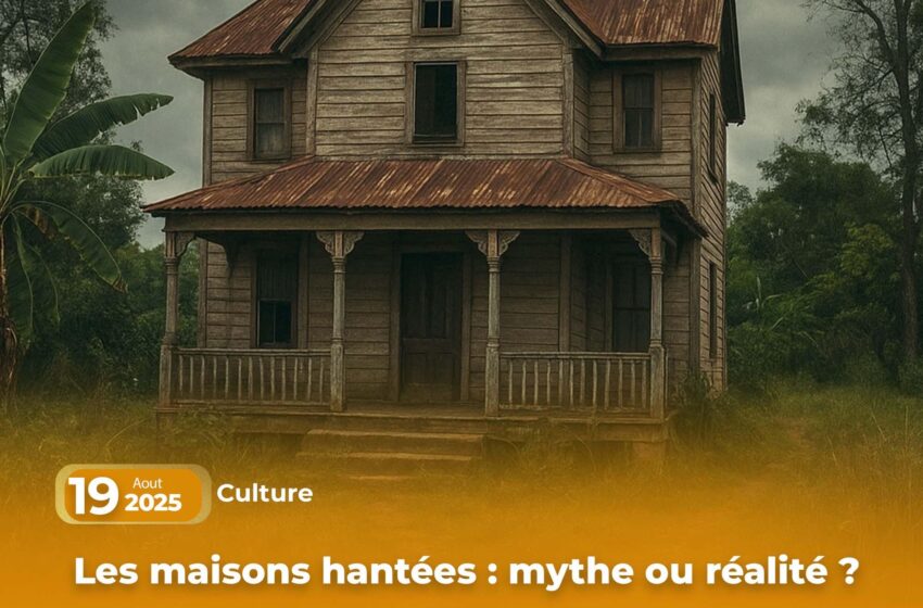  Les maisons hantées : mythe ou réalité ?