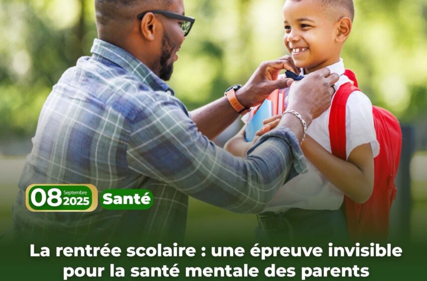  La rentrée scolaire : une épreuve invisible pour la santé mentale des parents