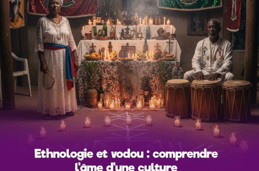  Ethnologie et vodou : comprendre l’âme d’une culture