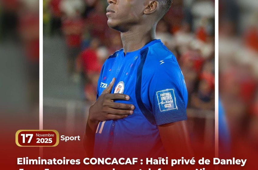  Eliminatoires CONCACAF : Haïti privé de Danley Jean Jacques pour le match face au Nicaragua