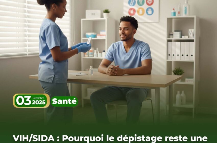  VIH/SIDA : Pourquoi le dépistage reste une arme essentielle