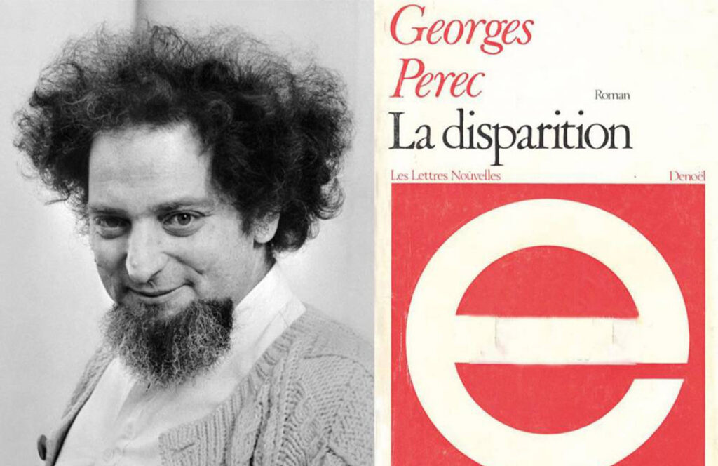 Savez-vous que « La Disparition »de Georges Perec a été écrit sans la lettre « e » ?